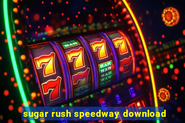 sugar rush speedway download